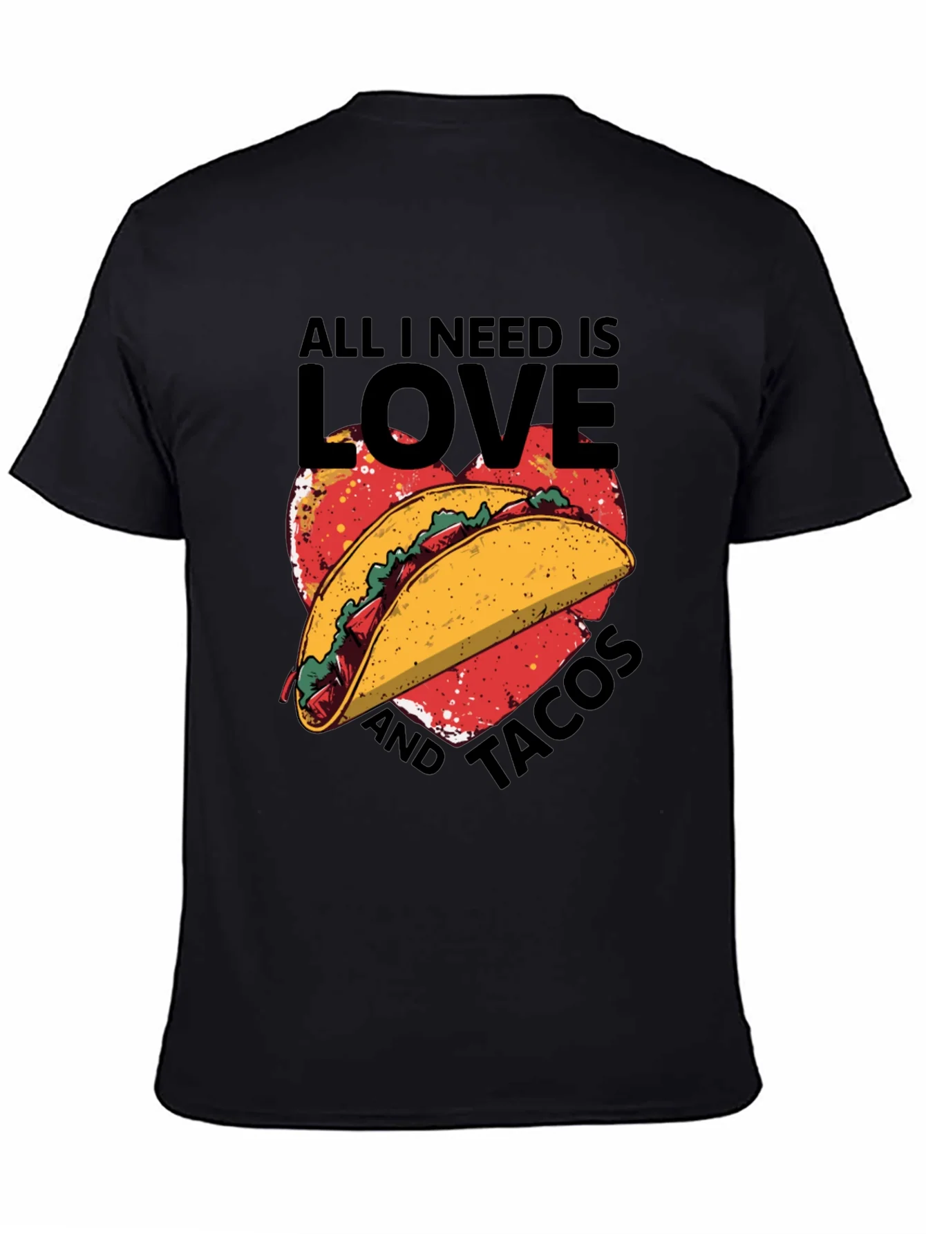 All I Need is Love and Tacos T-Shirt