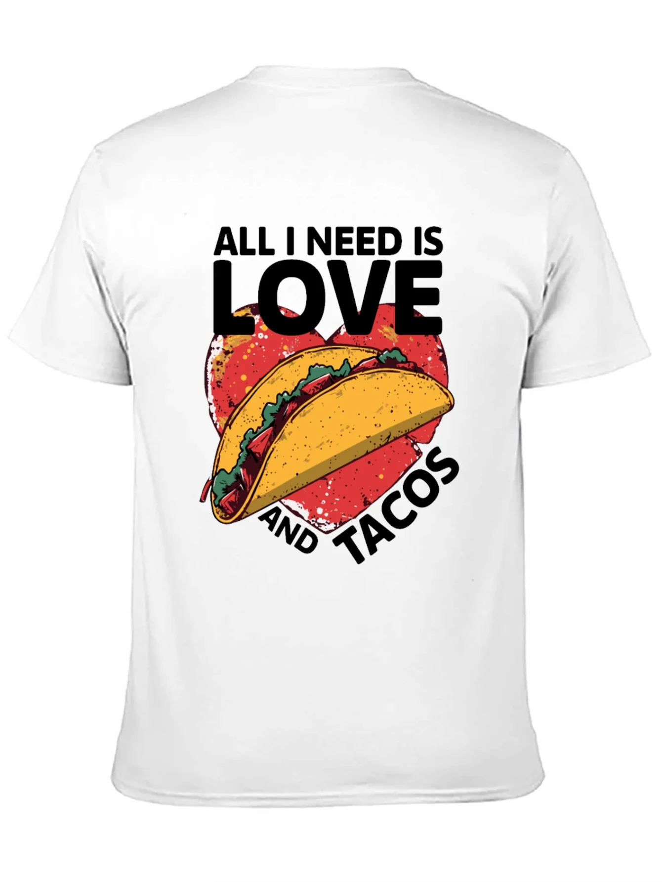 All I Need is Love and Tacos T-Shirt