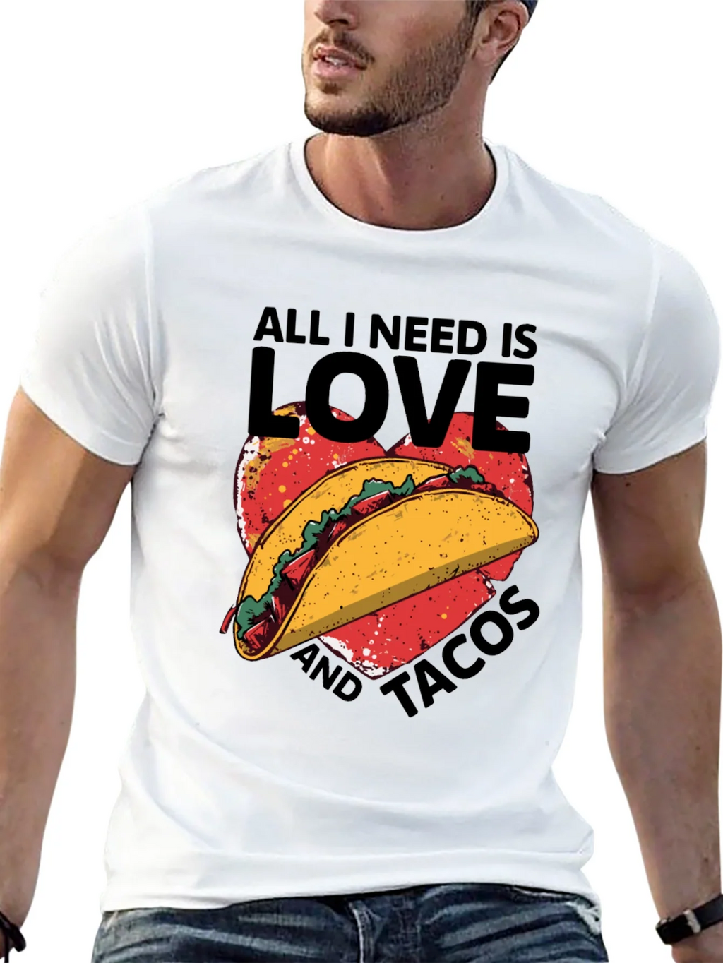 All I Need is Love and Tacos T-Shirt