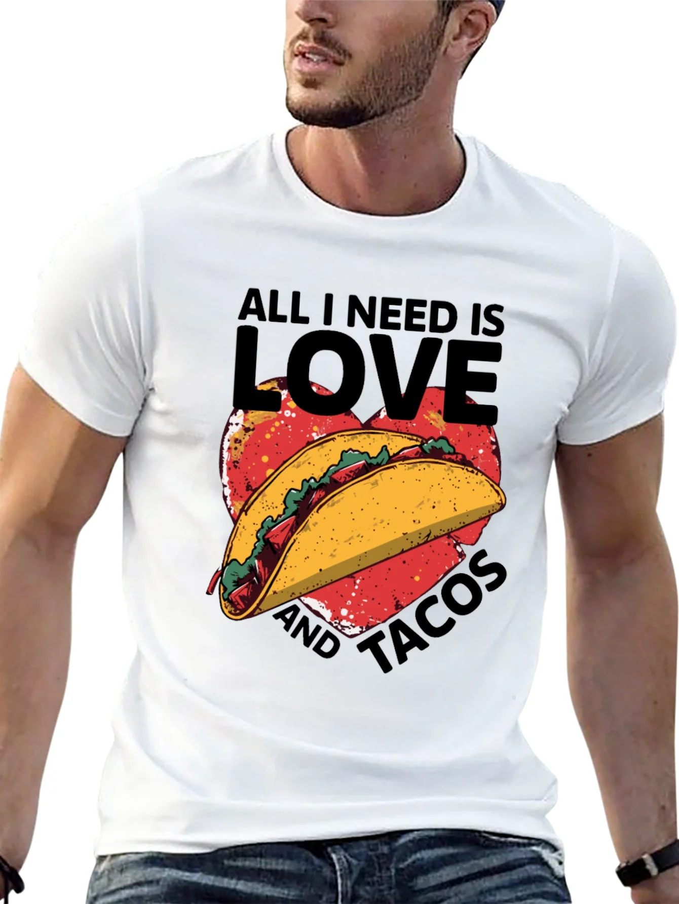 All I Need is Love and Tacos T-Shirt