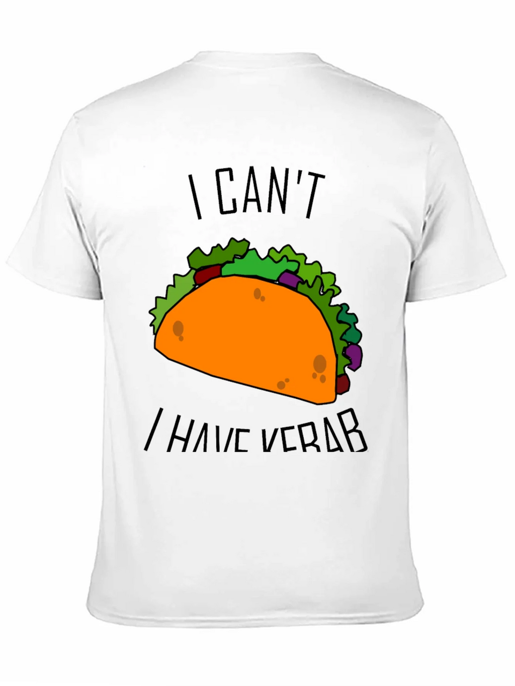 Taco I Cant I Have Verb Graphic T-Shirt