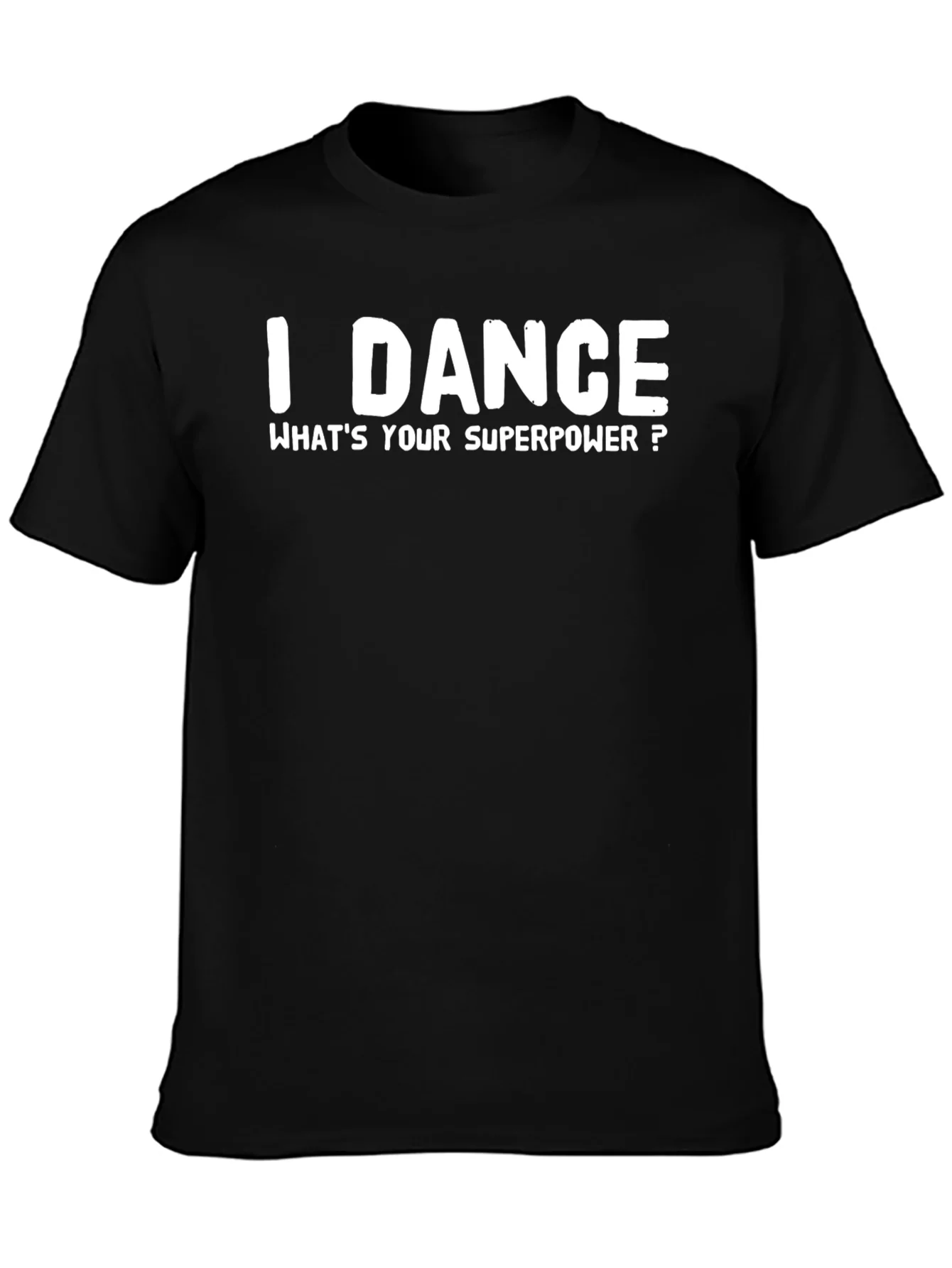 I Dance Whats Your Superpower? T-Shirt