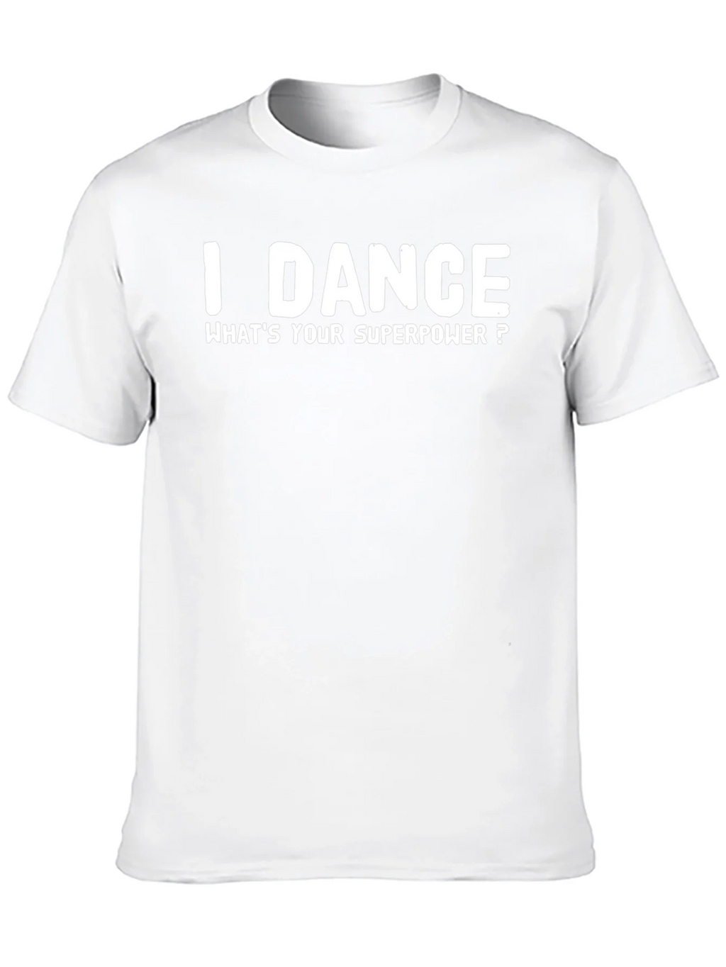 I Dance Whats Your Superpower? T-Shirt