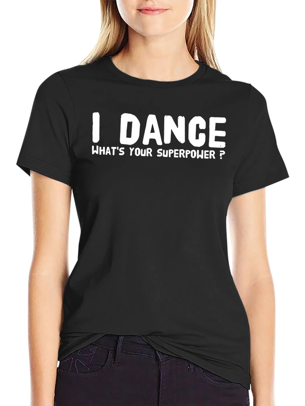 I Dance Whats Your Superpower? T-Shirt