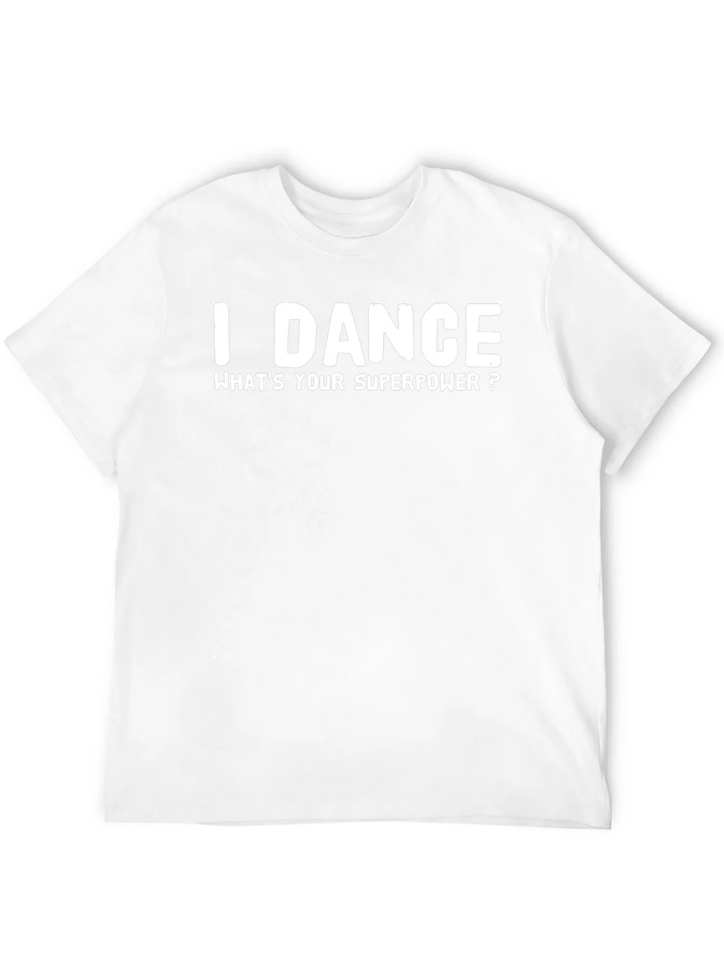 I Dance Whats Your Superpower? T-Shirt