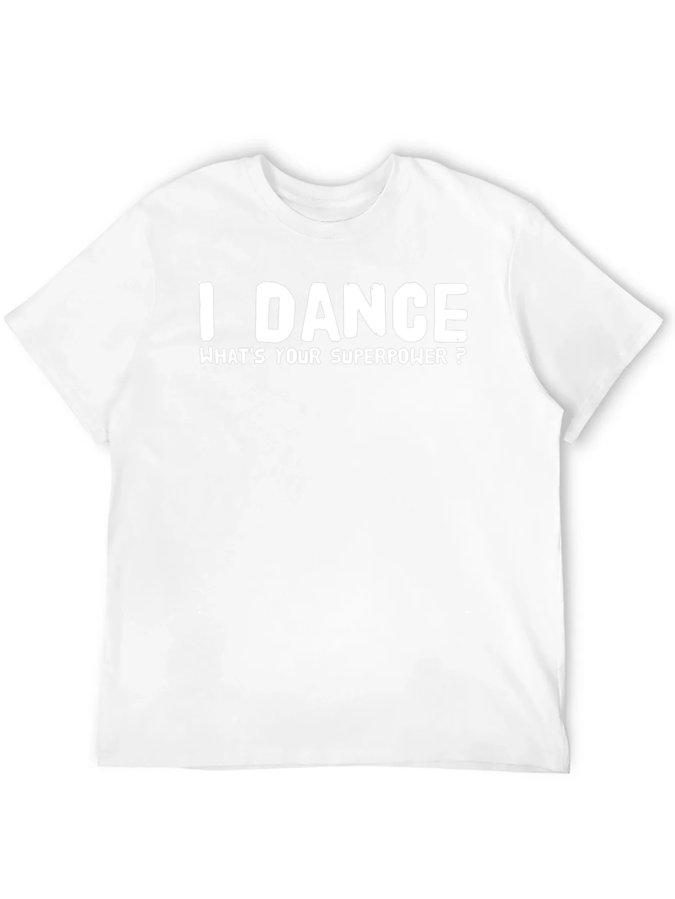 I Dance Whats Your Superpower? T-Shirt