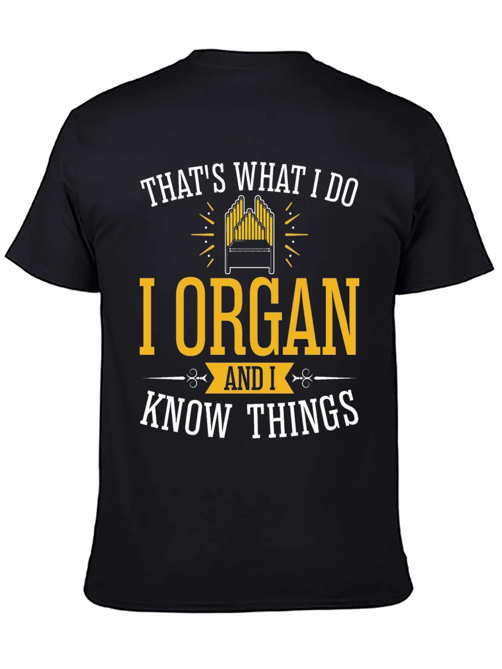 I Organ and I Know Things T-Shirt
