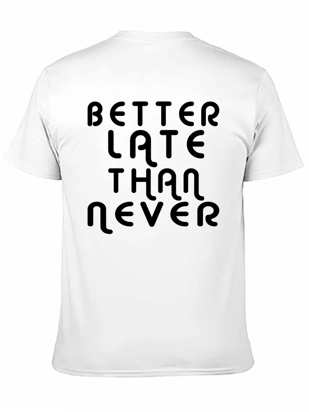 Better Late Than Never Black T-Shirt