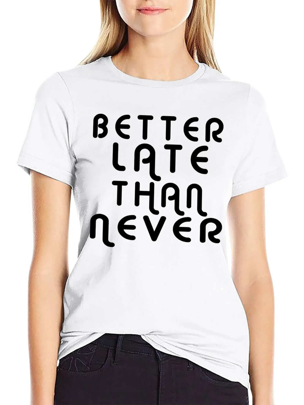 Better Late Than Never Black T-Shirt