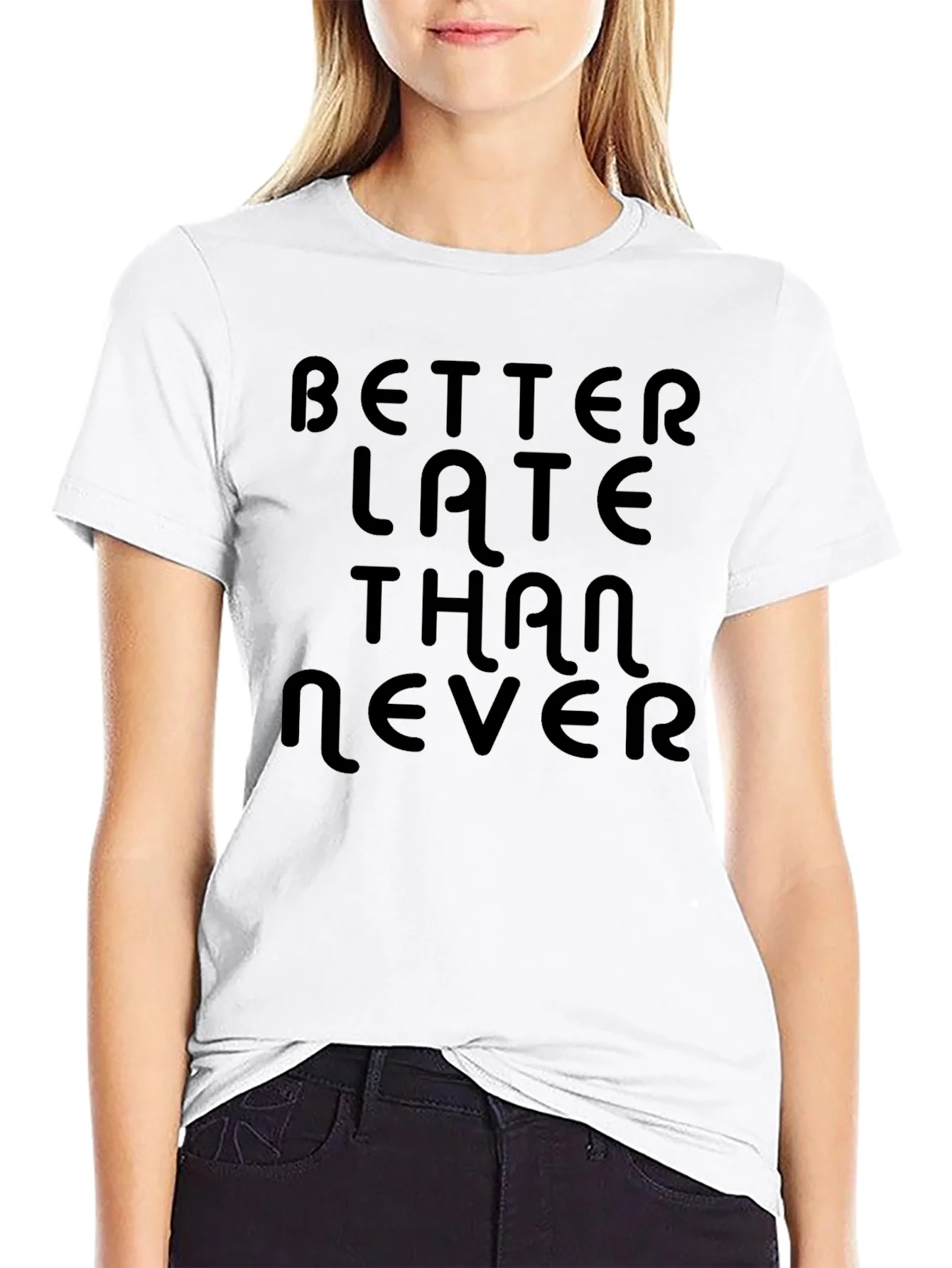 Better Late Than Never Black T-Shirt