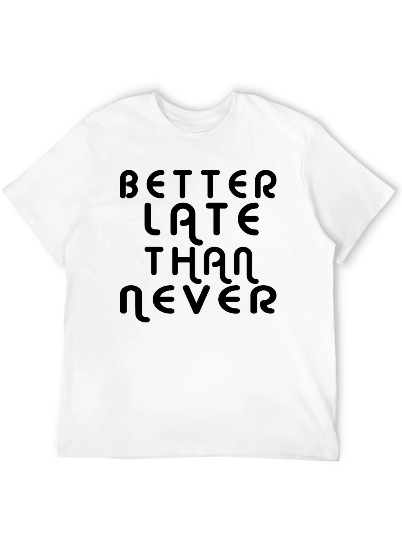 Better Late Than Never Black T-Shirt