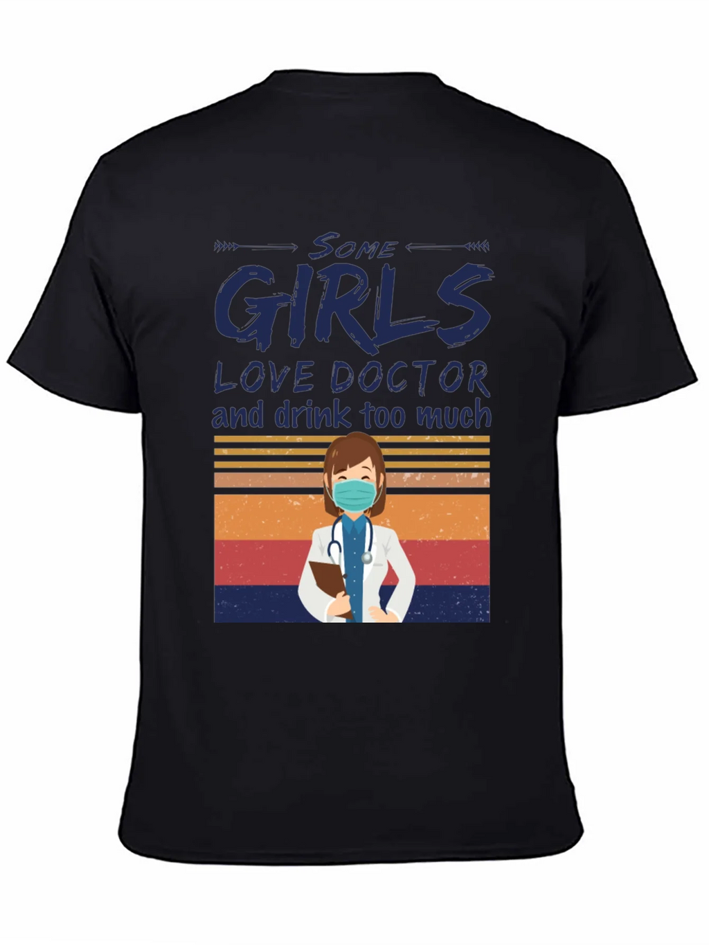 Some Girls Love Doctor Graphic T-Shirt