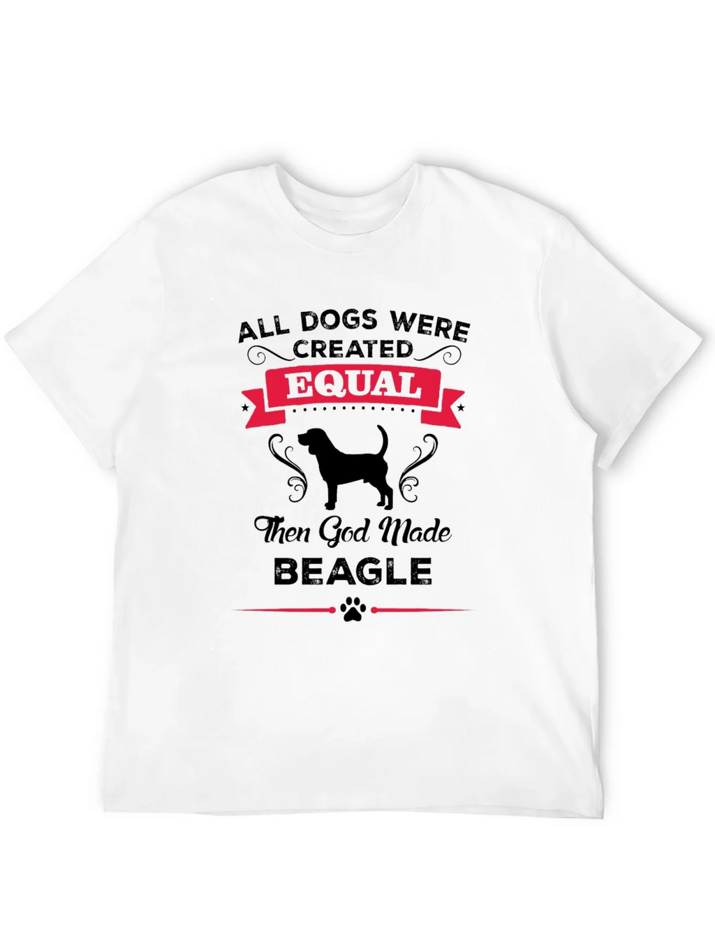 All Dogs Created Equal Then God Made Beagle T-Shirt