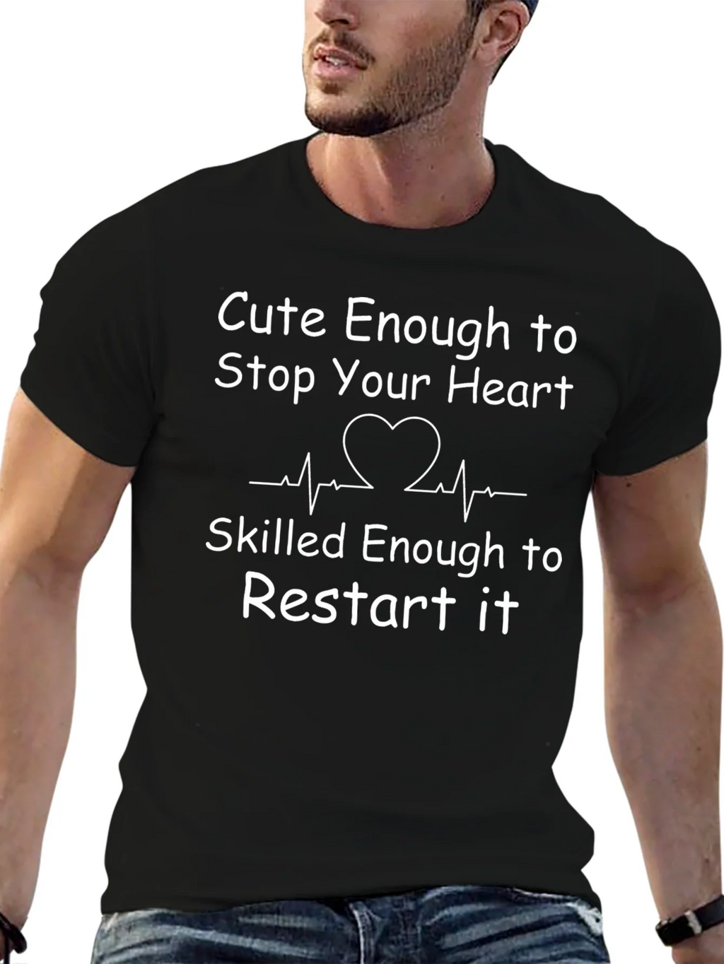 Cute Enough to Stop Your Heart T-Shirt