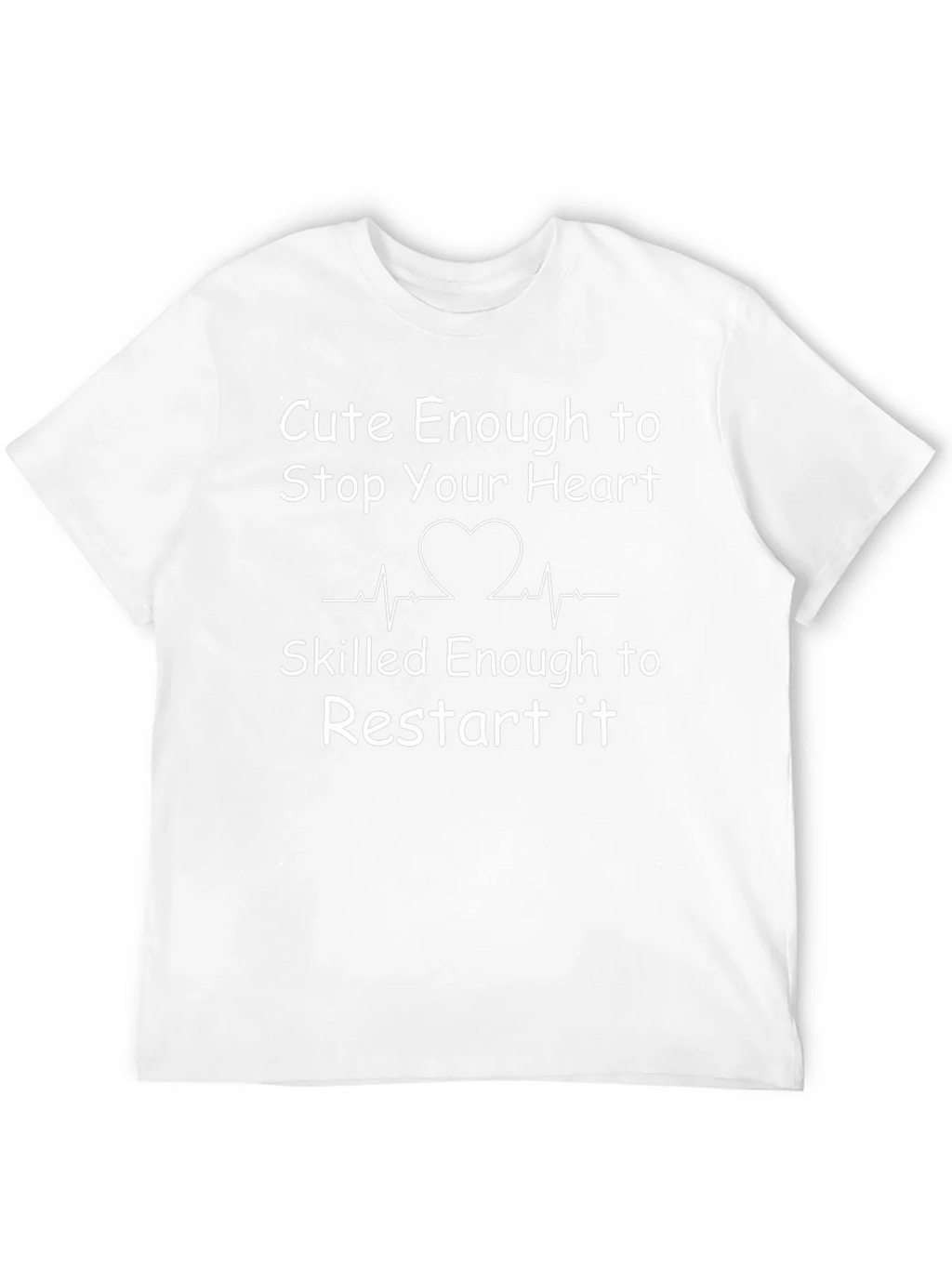 Cute Enough to Stop Your Heart T-Shirt