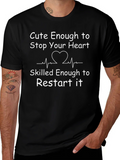 Cute Enough to Stop Your Heart T-Shirt