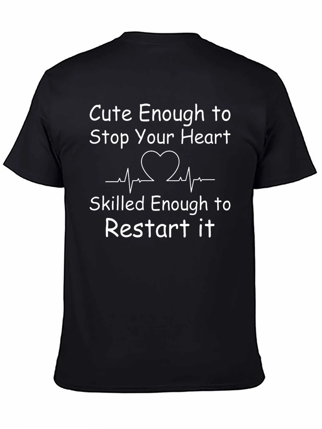 Cute Enough to Stop Your Heart T-Shirt
