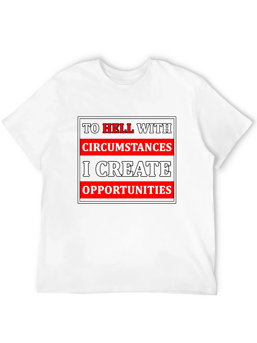 Motivational T-Shirt: Create Opportunities Tee