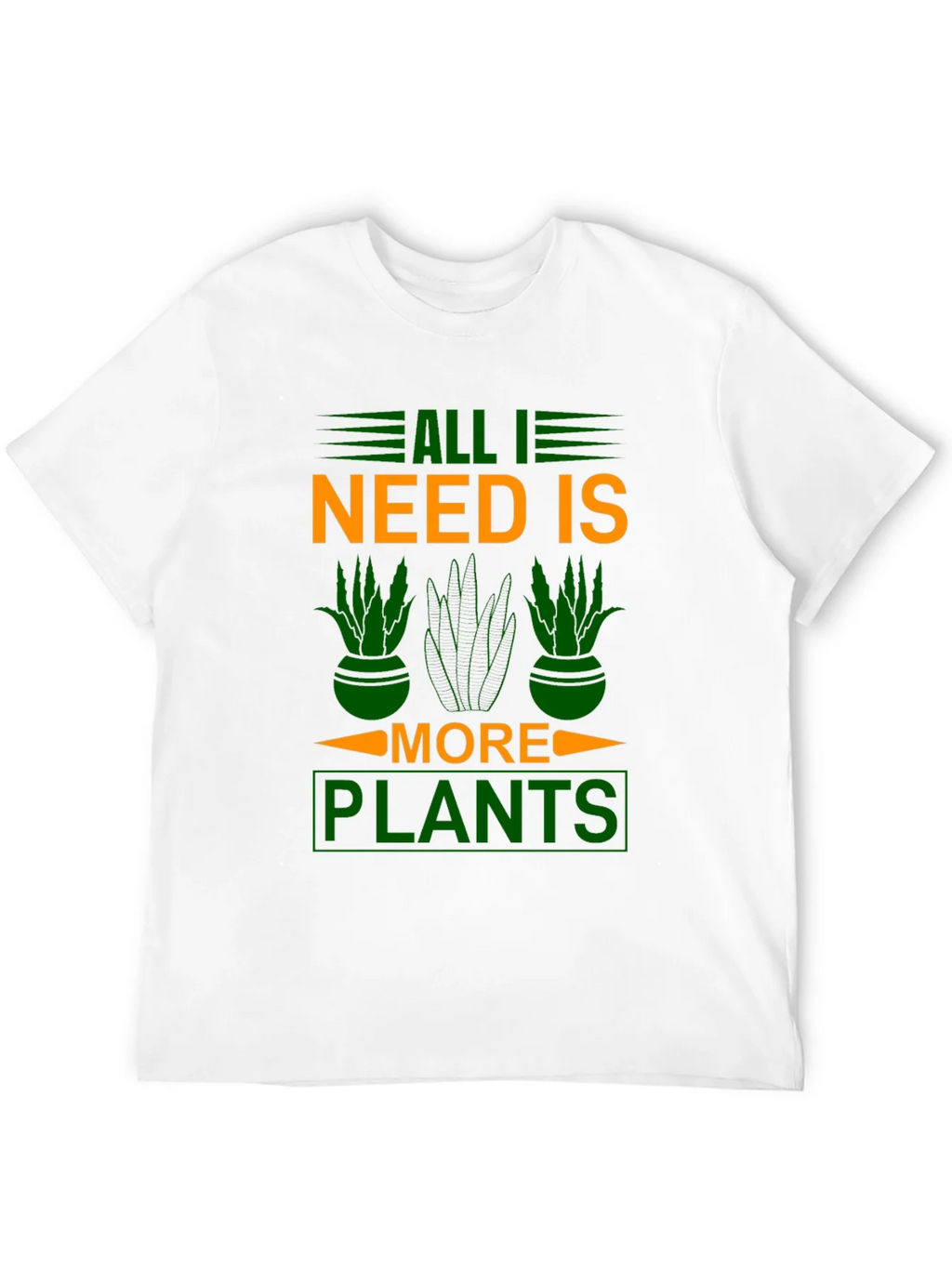 All I Need is More Plants T-Shirt