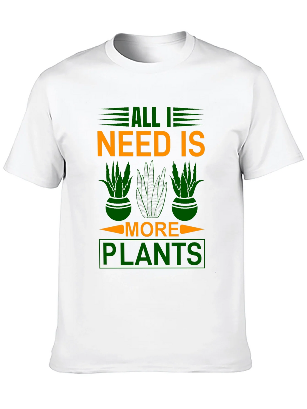 All I Need is More Plants T-Shirt