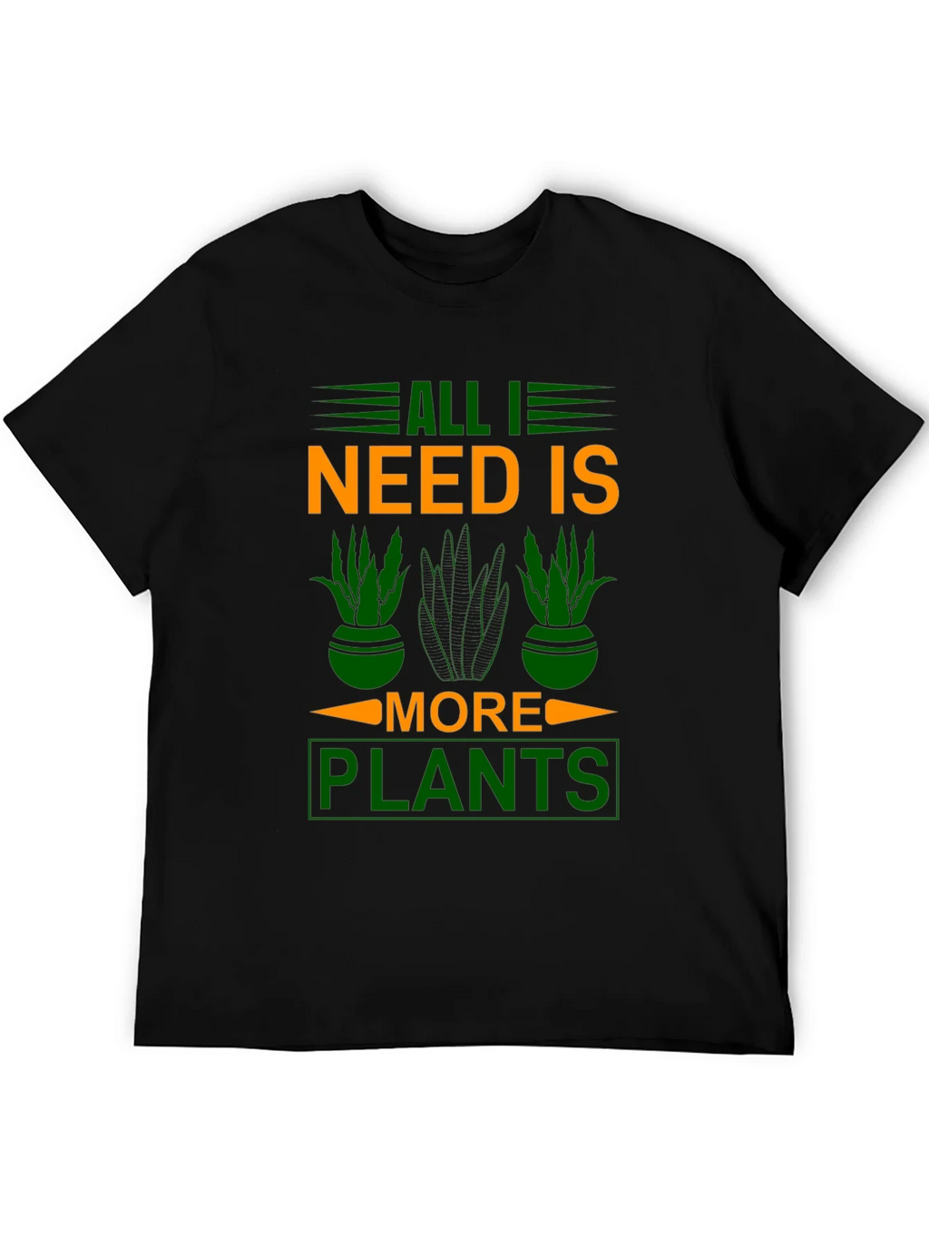 All I Need is More Plants T-Shirt