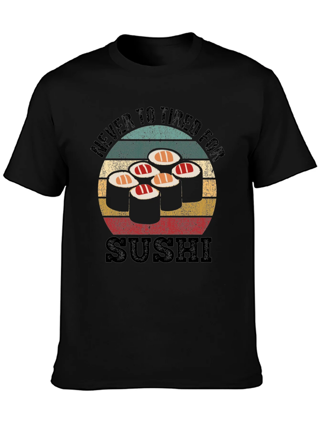 Never Too Tired For Sushi Black T-Shirt