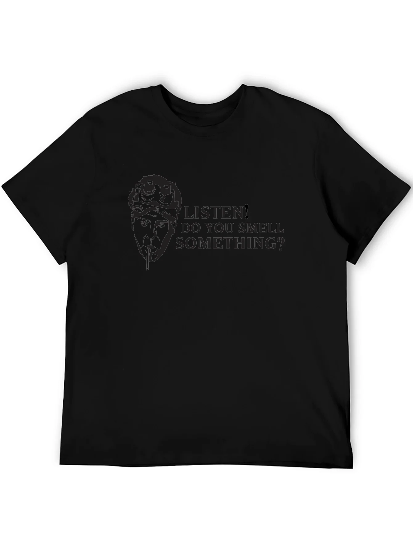 Humorous T-Shirt: Listen! Do You Smell Something?