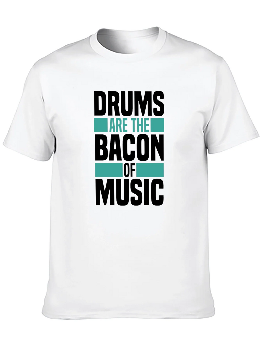 Drums Are The Bacon of Music T-Shirt