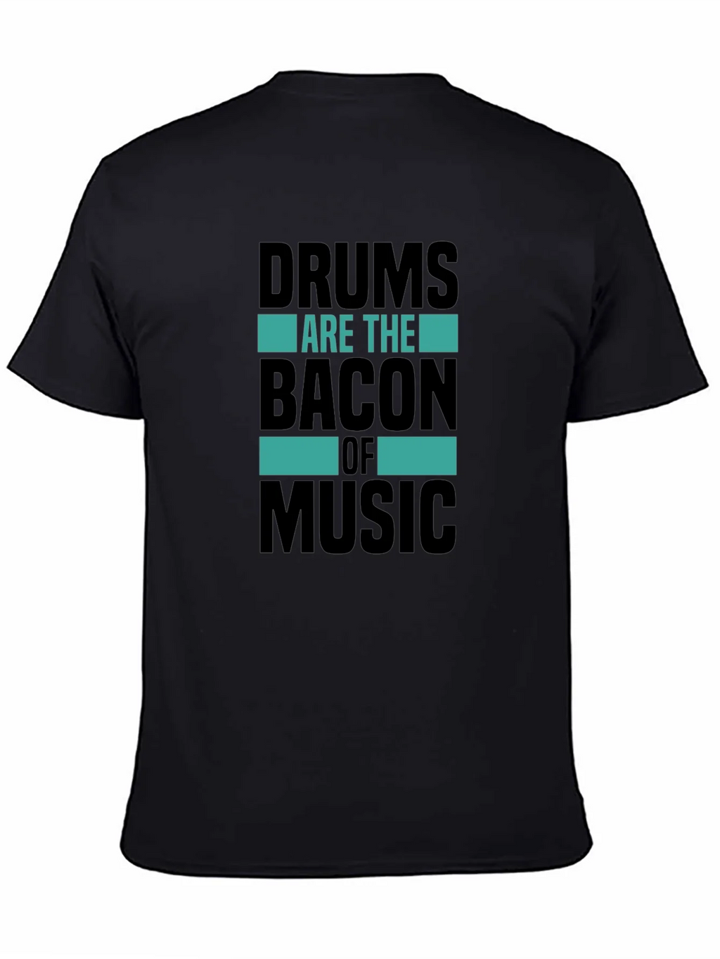 Drums Are The Bacon of Music T-Shirt