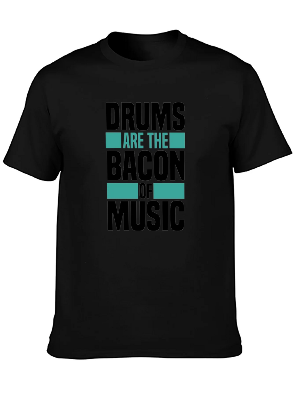Drums Are The Bacon of Music T-Shirt