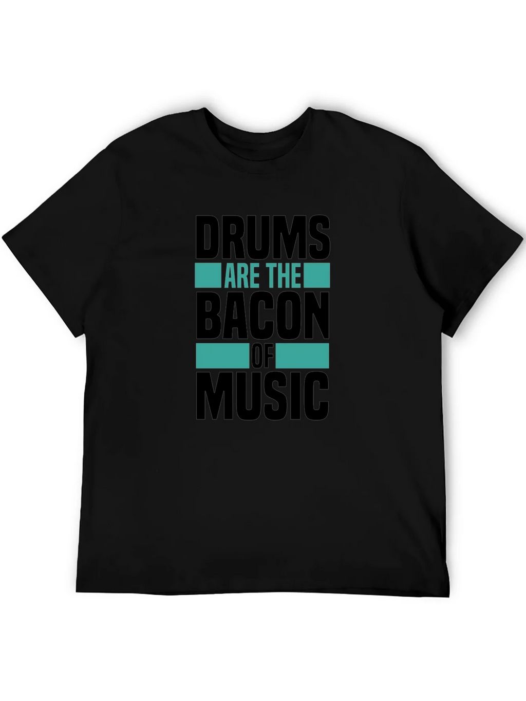 Drums Are The Bacon of Music T-Shirt